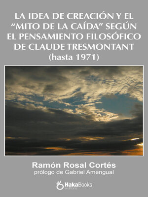 cover image of La idea de creación y el "Mito de la caída" según el pensamiento filosófico de Claude Tresmontant (hasta 1971)